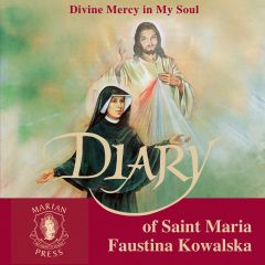The Diary of Saint Maria Faustina Kowalska, (Audiobook Version)