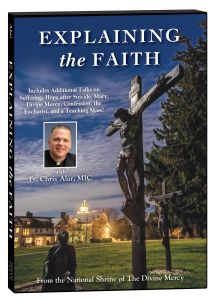 Explaining the Faith DVD with Fr. Chris Alar, MIC