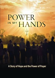 Power in My Hands DVD: A Story of Hope and the Power of Prayer 