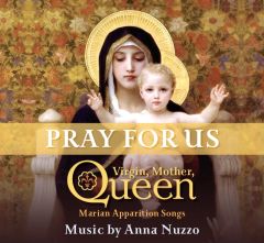 Pray for Us, Virgin Mary Queen: 14 Marian Apparition Songs